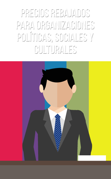 PRECIOS REBAJADOS PARA ORGANIZACIONES POLÍTICAS, SOCIALES Y CULTURALES..